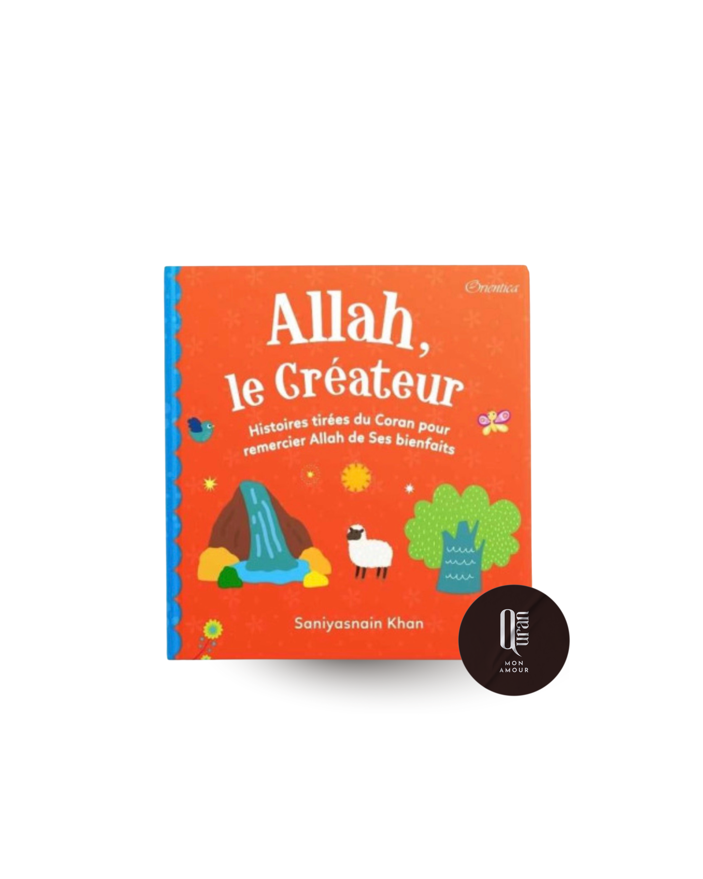 Allah le Créateur - Histoires tirées du Coran pour remercier Allah de ses bienfaits