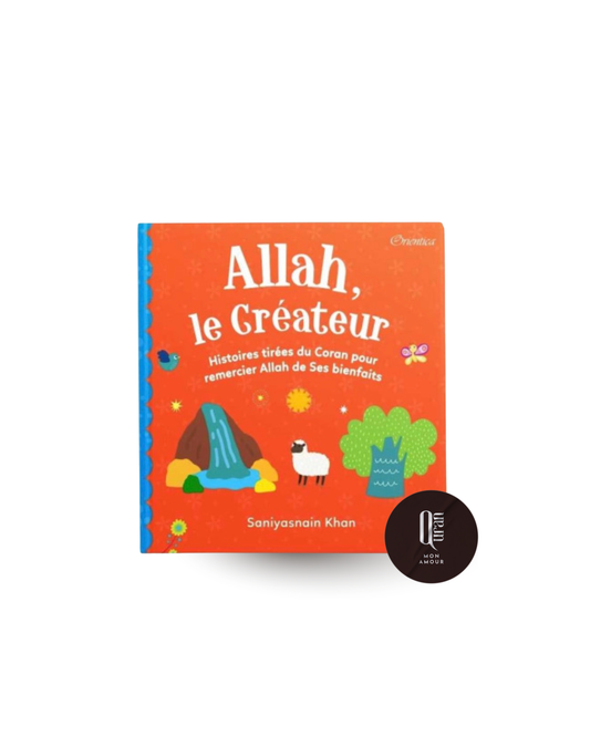 Allah le Créateur - Histoires tirées du Coran pour remercier Allah de ses bienfaits